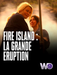W9 - Fire Island : la grande éruption