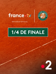 France 2 - Tennis - Roland-Garros 2025 : Quart de finale