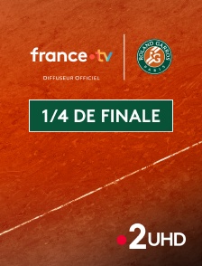 France 2 UHD - Tennis - Roland-Garros 2025 : Quart de finale