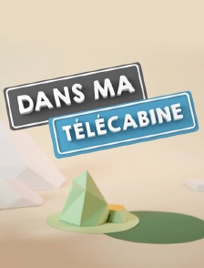 Dans ma télécabine