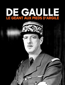 De Gaulle, le géant aux pieds d'argile