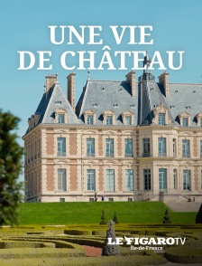 Le Figaro TV Île-de-France - La Vie de Château