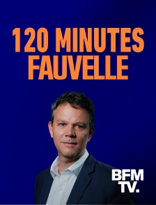 BFMTV - 120 minutes Fauvelle