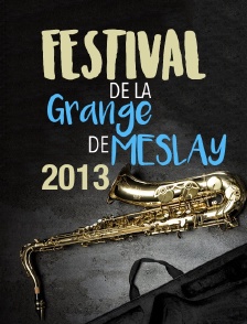 Festival de La Grange de Meslay 2013