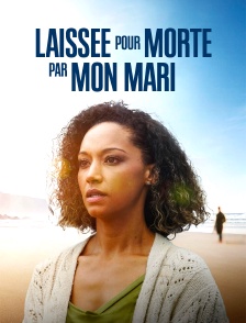 Laissée pour morte par mon mari
