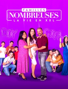 Familles nombreuses : la vie en XXL