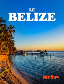 Arte - Le Belize : Un paradis à préserver