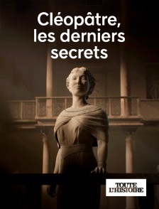 Toute l'Histoire - Cléopâtre, les derniers secrets