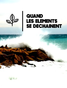 Quand les éléments se déchaînent