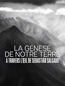 La genèse de notre Terre à travers l'œil de Sebastião Salgado
