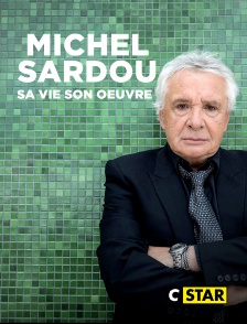 CSTAR - Michel Sardou, sa vie son oeuvre