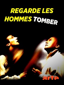 Regarde les hommes tomber