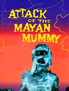 Attack of the Mayan Mummy