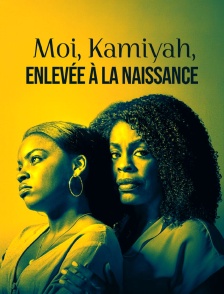 Moi, Kamiyah, enlevée à la naissance