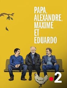 France 2 - Papa, Alexandre, Maxime et Eduardo