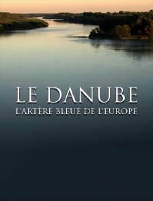 Le Danube, l'artère bleue de l'Europe