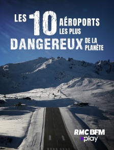 RMC BFM Play - Les 10 aéroports les plus dangereux de la planète