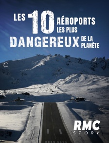 RMC Story - Les 10 aéroports les plus dangereux de la planète