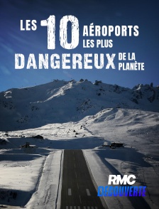 RMC Découverte - Les 10 aéroports les plus dangereux de la planète