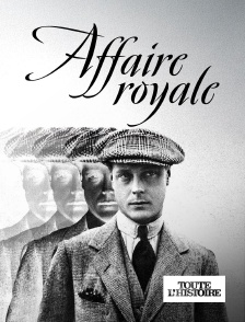 Toute l'Histoire - Affaire royale : les secrets d'une abdication
