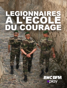 Légionnaires : à l'école du courage