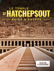 Toute l'Histoire - Le temple d'Hatchepsout, reine d'Egypte