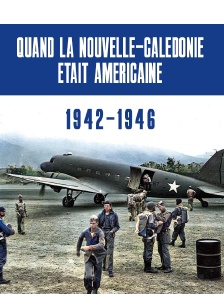 Quand la Nouvelle-Calédonie était américaine : 1942-1946