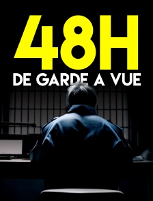 48 heures de garde à vue