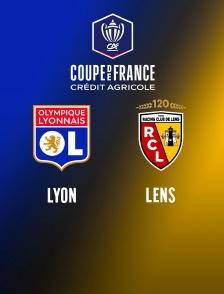 Football - Coupe de France : Lyon / Lens