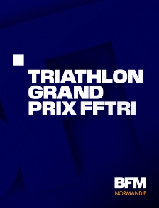 BFM Normandie - Triathlon : Grand Prix FFTRI