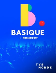 TV5MONDE - Basique, le concert