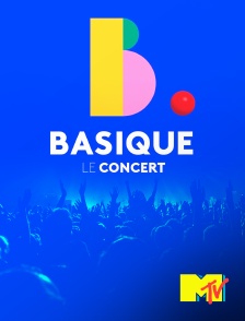 MTV - Basique, le concert