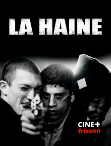 CINE+ Frisson - La haine