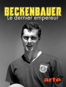Arte - Beckenbauer, le dernier empereur