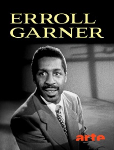 Arte - Erroll Garner, le swing au bout des doigts