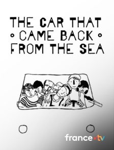 france.tv - The Car That Came Back from the Sea