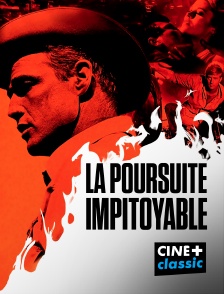 CINE+ Classic - La poursuite impitoyable en replay