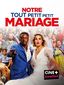 CINE+ Emotion - Notre tout petit petit mariage