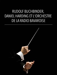 Rudolf Buchbinder, Daniel Harding et l'Orchestre de la Radio Bavaroise