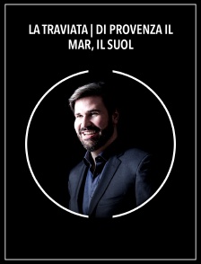 La Traviata | Di Provenza il mar, il suol