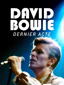 David Bowie : Dernier acte