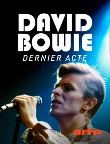 Arte - David Bowie : Dernier acte