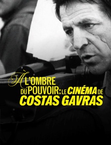 A l'ombre du pouvoir, le cinéma de Costa-gavras
