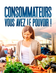 Consommateurs, vous avez le pouvoir !