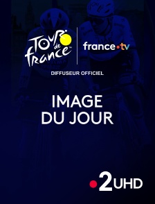 France 2 UHD - Image du jour : Tour de France