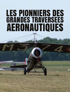 Les pionniers des grandes traversées aéronautiques