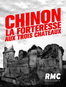 Chinon : la forteresse aux trois châteaux