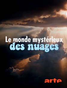 Arte - Le monde mystérieux des nuages