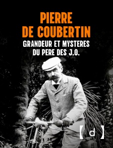 France TV Docs - Pierre de Coubertin : grandeur et mystères du père des JO