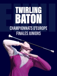 Finales Juniors Championnats d'Europe de Twirling Baton